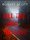 Cover image for Kill the Ones You Love